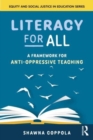 Image for Literacy for all  : a framework for anti-oppressive teaching