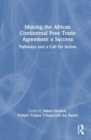 Image for Making the African Continental Free Trade Agreement a success  : pathways and a call for action