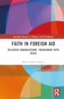 Image for Faith in Foreign Aid : Religious Organizations’ Engagement with USAID