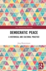 Image for Democratic peace  : a historical and cultural practice