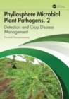 Image for Phyllosphere Microbial Plant Pathogens: Detection and Crop Disease Management : Volume 2 Management of Crop Diseases
