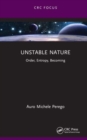 Image for Unstable nature  : order, entropy, becoming