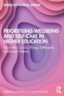 Image for Prioritising Wellbeing and Self-Care in Higher Education : How We Can Do Things Differently to Disrupt Silence