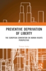 Image for Preventive Deprivation of Liberty : The European Convention on Human Rights Perspective