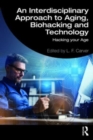 Image for An Interdisciplinary Approach to Aging, Biohacking and Technology
