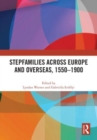 Image for Stepfamilies across Europe and overseas, 1550-1900