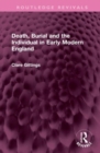 Image for Death, burial and the individual in early modern England