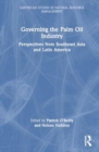 Image for Governing the Palm Oil Industry : Perspectives from Southeast Asia and Latin America