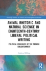 Image for Animal Rhetoric and Natural Science in Eighteenth-Century Liberal Political Writing