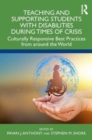 Image for Teaching and supporting students with disabilities during times of crisis  : culturally responsive best practices from around the world