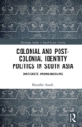 Image for Colonial and post-colonial identity politics in South Asia  : zaat/caste among Muslims