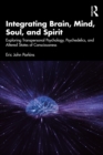 Image for Integrating Brain, Mind, Soul, and Spirit