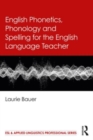 Image for English phonetics, phonology and spelling for the English language teacher