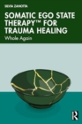 Image for Somatic Ego State Therapy for Trauma Healing : Whole Again