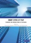 Image for Smart Cities at Play: Technology and Emerging Forms of Playfulness