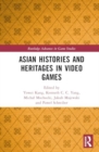 Image for Asian Histories and Heritages in Video Games
