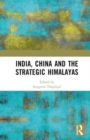 Image for India, China and the Strategic Himalayas