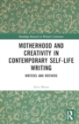 Image for Motherhood and Creativity in Contemporary Self-Life Writing
