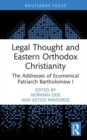 Image for Legal thought and Eastern Orthodox Christianity  : the addresses of Ecumenical Patriarch Bartholomew I