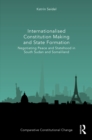 Image for Internationalised Constitution Making and State Formation