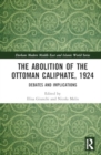 Image for The Abolition of the Ottoman Caliphate, 1924