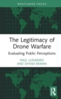 Image for The legitimacy of drone warfare  : evaluating public perceptions