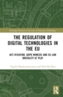 Image for The regulation of digital technologies in the EU  : act-ification, GDPR mimesis, and EU law brutality at play