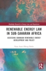 Image for Renewable Energy Law in Sub-Saharan Africa : Assessing Ghanaian Renewable Energy Development and Policy