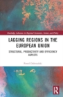 Image for Lagging Regions in the European Union : Structural, Productivity and Efficiency Aspects