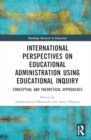 Image for International Perspectives on Educational Administration using Educational Inquiry : Conceptual and Theoretical Approaches