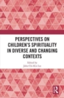 Image for Perspectives on Children’s Spirituality in Diverse and Changing Contexts