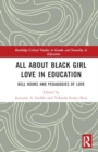 Image for All About Black Girl Love in Education : bell hooks and Pedagogies of Love