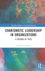 Image for Charismatic Leadership in Organizations : A Critique of Texts