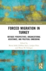Image for Forced migration in Turkey  : refugee perspectives, organizational assistance, and political embedding