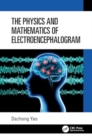 Image for The Physics and Mathematics of Electroencephalogram