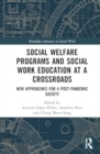 Image for Social Welfare Programs and Social Work Education at a Crossroads : New Approaches for a Post-Pandemic Society