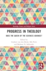 Image for Progress in Theology : Does the Queen of the Sciences Advance?