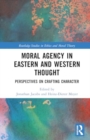 Image for Moral Agency in Eastern and Western Thought : Perspectives on Crafting Character