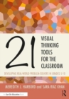 Image for 21 Visual Thinking Tools for the Classroom : Developing Real-World Problem Solvers in Grades 5-10