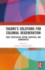 Image for Tagore’s Solutions for Colonial Degeneration