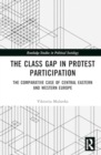 Image for The Class Gap in Protest Participation : The Comparative Case of Central Eastern and Western Europe