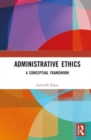 Image for Administrative ethics  : a conceptual framework