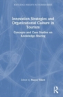 Image for Innovation strategies and organizational culture in tourism  : concepts and case studies on knowledge sharing