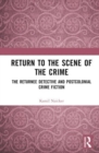 Image for Return to the scene of the crime  : the returnee detective and postcolonial crime fiction