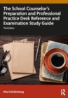 Image for The School Counselor&#39;s Preparation and Professional Practice Desk Reference and Examination Study Guide
