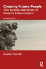 Image for Creating future people  : the science and ethics of genetic enhancement