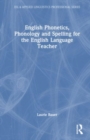 Image for English phonetics, phonology and spelling for the English language teacher