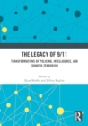 Image for The Legacy of 9/11 : Transformations of Policing, Intelligence, and Counter-Terrorism