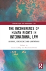 Image for The Incoherence of Human Rights in International Law : Absence, Emergence and Limitations