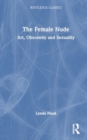 Image for The female nude  : art, obscenity and sexuality